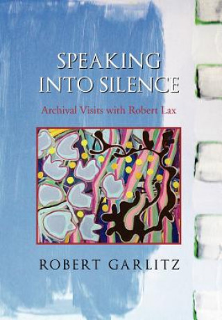 Könyv Speaking into Silence Robert Garlitz