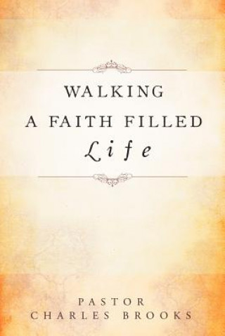 Книга Walking a Faith Filled Life Pastor Charles Brooks