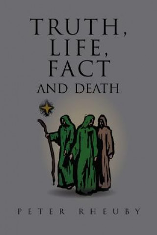 Книга Truth, Life, Fact and Death Peter Rheuby