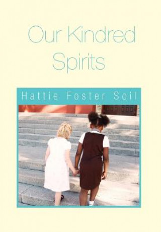 Kniha Our Kindred Spirits Hattie Foster Soil