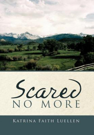 Book Scared No More Katrina Faith Luellen