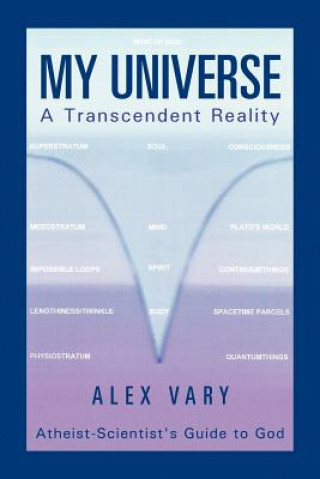 Βιβλίο My Universe-A Transcendent Reality Alex Vary