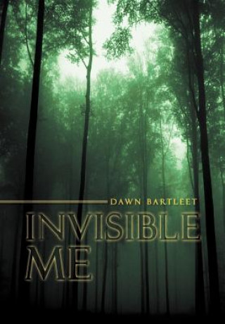 Kniha Invisible Me Dawn Bartleet