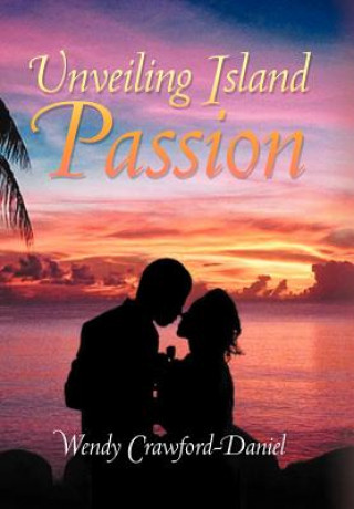 Kniha Unveiling Island Passion Wendy Crawford-Daniel