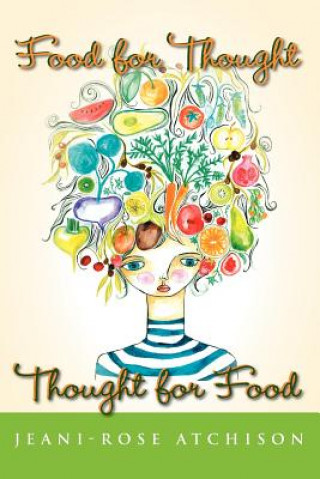 Kniha Food for Thought - Thought for Food Jeani-Rose Atchison