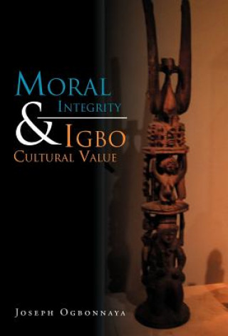 Книга Moral Integrity & Igbo Cultural Value Joseph Ogbonnaya