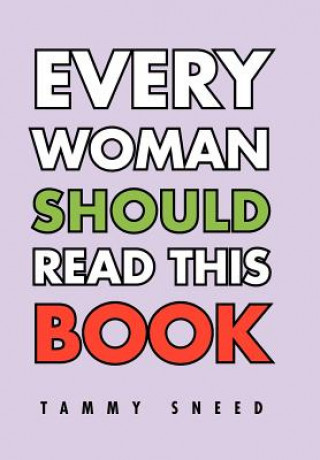 Carte Every Woman Should Read This Book Tammy Sneed