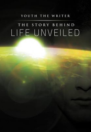 Βιβλίο Story Behind Life Unveiled Youth The Writer