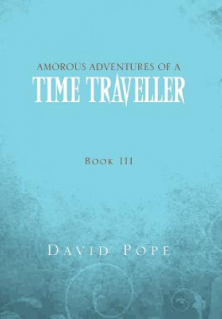 Könyv Amorous Adventures of a Time Traveller David Pope