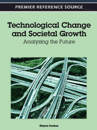 Kniha Technological Change and Societal Growth Elayne Coakes