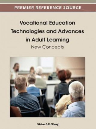 Kniha Vocational Education Technologies and Advances in Adult Learning Victor C. X. Wang