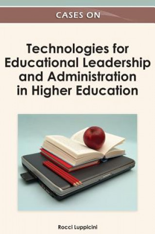 Carte Cases on Technologies for Educational Leadership and Administration in Higher Education Rocci Luppicini