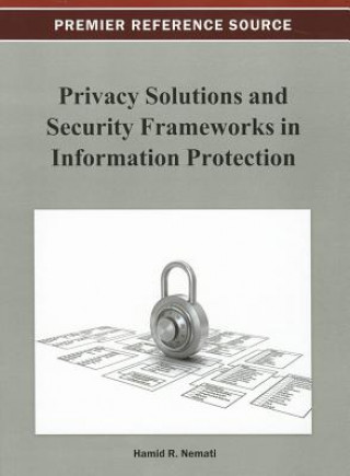 Kniha Privacy Solutions and Security Frameworks in Information Protection Hamid R. Nemati