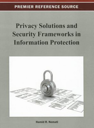 Livre Privacy Solutions and Security Frameworks in Information Protection Hamid R. Nemati