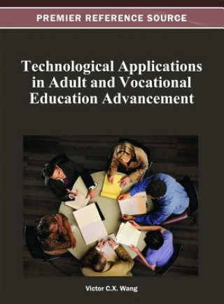 Книга Technological Applications in Adult and Vocational Education Advancement Victor C. X. Wang