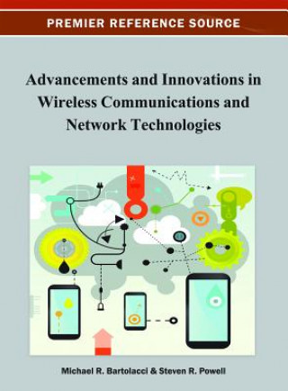 Carte Advancements and Innovations in Wireless Communications and Network Technologies Michael Bartolacci
