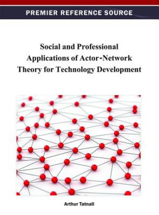 Carte Social and Professional Applications of Actor-Network Theory for Technology Development Tatnall