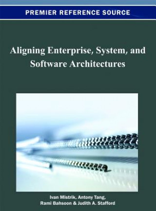 Kniha Aligning Enterprise, System, and Software Architectures Rami Bahsoon