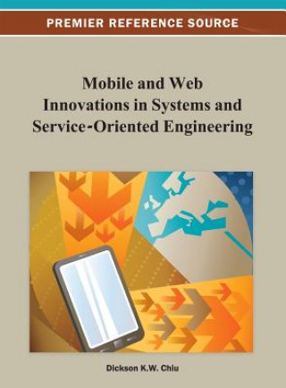 Carte Mobile and Web Innovations in Systems and Service-Oriented Engineering Dickson Chiu