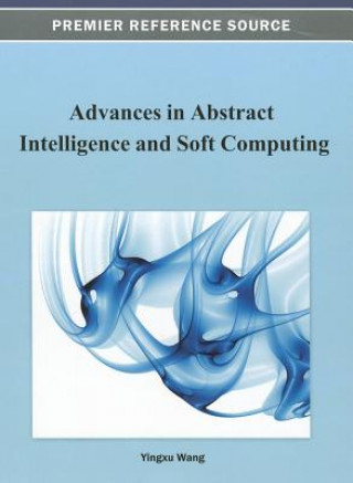 Książka Advances in Abstract Intelligence and Soft Computing Yingxu Wang