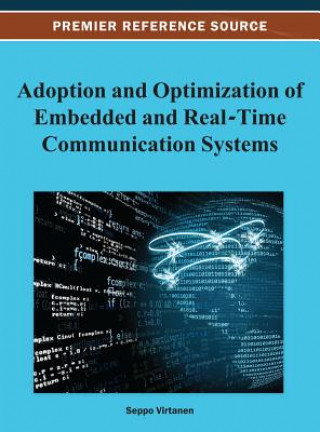 Könyv Adoption and Optimization of Embedded and Real-Time Communication Systems Seppo Virtanen