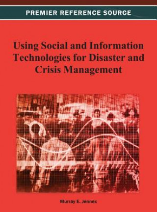 Könyv Using Social and Information Technologies for Disaster and Crisis Management Murray E. Jennex