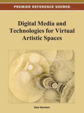 Kniha Digital Media and Technologies for Virtual Artistic Spaces Harrison