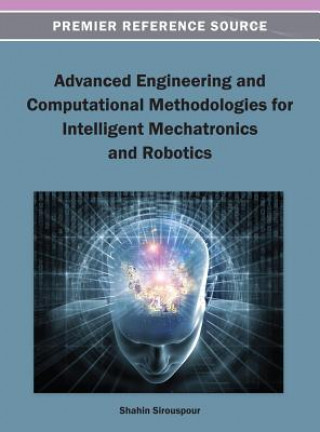 Książka Advanced Engineering and Computational Methodologies for Intelligent Mechatronics and Robotics Sirouspour