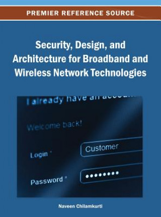 Kniha Security, Design, and Architecture for Broadband and Wireless Network Technologies Chilamkurti