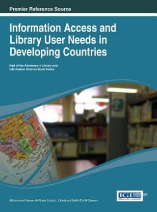 Kniha Information Access and Library User Needs in Developing Countries Al-Suqri