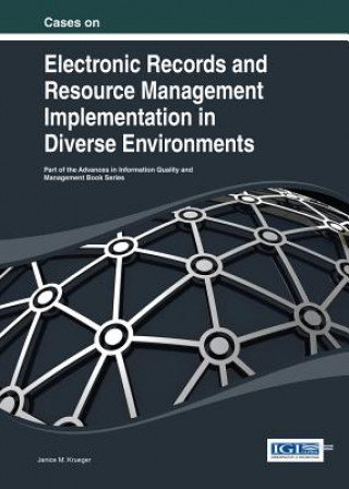 Carte Cases on Electronic Records and Resource Management Implementation in Diverse Environments KRUEGER