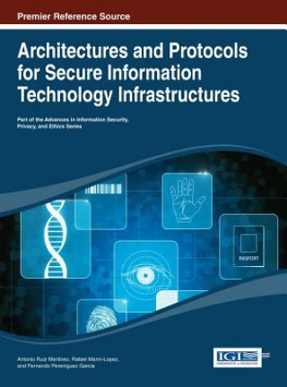 Kniha Architectures and Protocols for Secure Information Technology Infrastructures Ruiz-Martinez