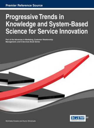 Kniha Progressive Trends in Knowledge and System-Based Science for Service Innovation Michitaka Kosaka