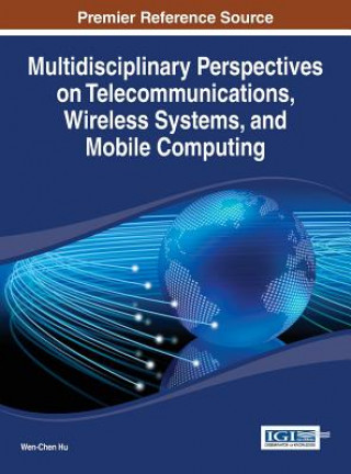 Kniha Multidisciplinary Perspectives on Telecommunications, Wireless Systems, and Mobile Computing Hu Wen-Chen