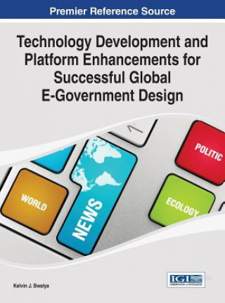 Książka Technology Development and Platform Enhancements for Successful Global E-Government Design Kelvin Joseph Bwalya