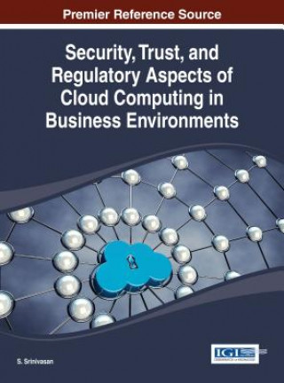 Kniha Security, Trust, and Regulatory Aspects of Cloud Computing in Business Environments Srinivasan