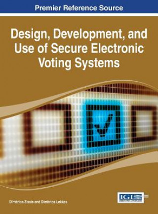 Kniha Design, Development, and Use of Secure Electronic Voting Systems Dimitrios Lekkas