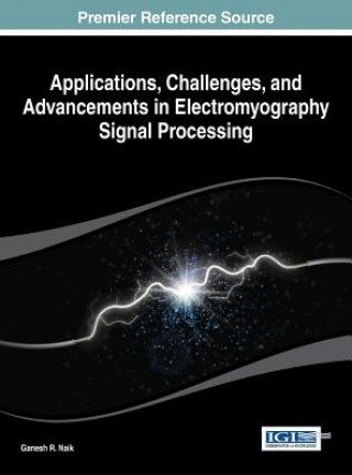 Könyv Applications, Challenges, and Advancements in Electromyography Signal Processing Naik