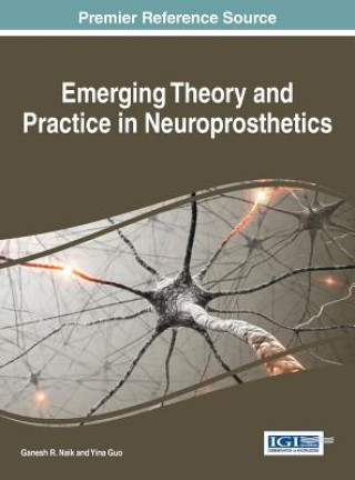 Kniha Emerging Theory and Practice in Neuroprosthetics Naik