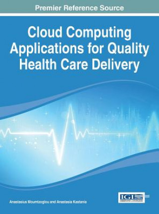 Könyv Cloud Computing Applications for Quality Health Care Delivery Moumtzoglou