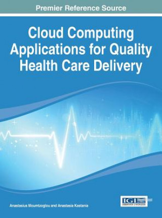 Książka Cloud Computing Applications for Quality Health Care Delivery Moumtzoglou