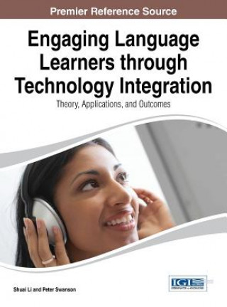 Knjiga Engaging Language Learners through Technology Integration: Theory, Applications, and Outcomes Po Li