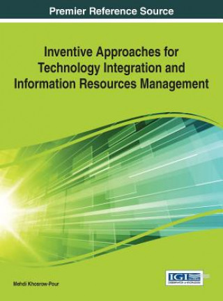 Kniha Inventive Approaches for Technology Integration and Information Resources Management Khosrow-Pour