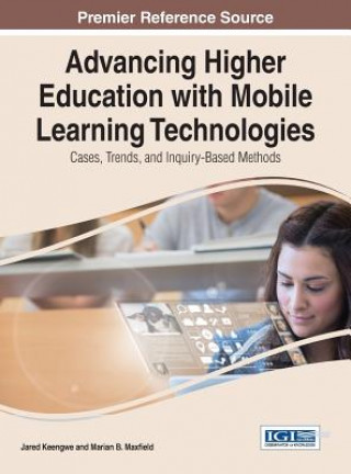 Kniha Advancing Higher Education with Mobile Learning Technologies Marian B. Maxfield