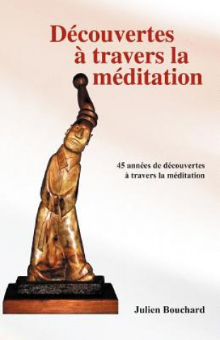 Книга Decouvertes a Travers La Meditation Julien Bouchard