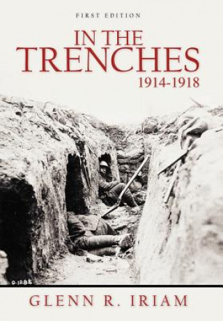 Buch In the Trenches 1914 - 1918 Glenn R Iriam