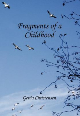 Carte Fragments of a Childhood Gerda Christensen