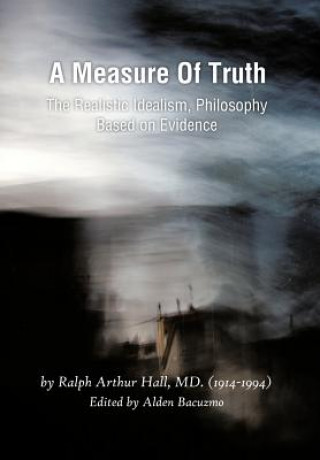 Kniha Measure of Truth Ralph Arthur Hall MD