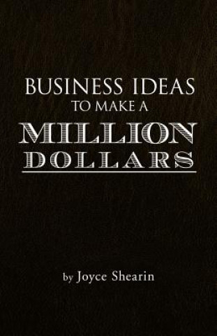 Książka Business Ideas to Make a Million Dollars Joyce Shearin