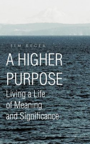 Kniha Higher Purpose Jim Reger